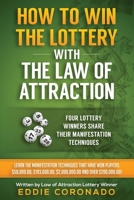 How To Win The Lottery With The Law Of Attraction: Four Lottery Winners Share Their Manifestation Techniques 1502379163 Book Cover