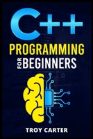 C++ Programming for Beginners: Step-by-Step Instructions for Creating a Robust Program from Scratch 3986536752 Book Cover