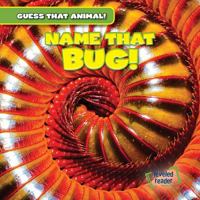 Name That Bug! 1482447444 Book Cover