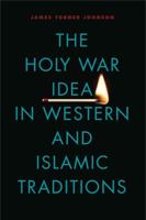 The Holy War Idea in Western and Islamic Traditions 0271016337 Book Cover