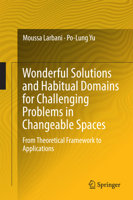 Wonderful Solutions and Habitual Domains for Challenging Problems in Changeable Spaces: From Theoretical Framework to Applications 9811019797 Book Cover