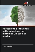 Percezioni e influenza sulla selezione del marchio: Un caso di studio (Italian Edition) 6208020441 Book Cover