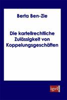 Die Kartellrechtliche Zul Ssigkeit Von Koppelungsgesch Ften 3868150064 Book Cover
