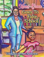 Kenni-Grace Goes to Fake School 0578999293 Book Cover