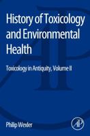 History of Toxicology and Environmental Health: Toxicology in Antiquity II 0128015063 Book Cover