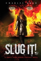 Slug It!: A small town urban fantasy novel B08P2L61L5 Book Cover
