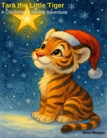 Tara the Little Tiger: A Jungle Tale of Courage (Tara the Little Tiger Series) B0G5PP17KK Book Cover