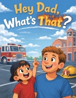 Hey Dad, What's That? B0H9V91K45 Book Cover