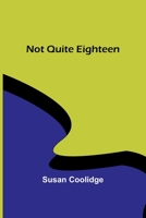 Not Quite Eighteen 1514281759 Book Cover