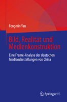 Bild, Realität und Medienkonstruktion: Eine Frame-Analyse deutscher Mediendarstellungen zu China 9811970947 Book Cover
