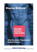 Männer schnell verführen: Wie Sie jeden Traummann haben können... 3831146454 Book Cover