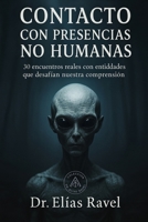 Contacto con presencias no humanas: Investigación confidencial sobre casos documentados de contacto no humano en instalaciones militares (Spanish Edition) B0FKC2W24Q Book Cover