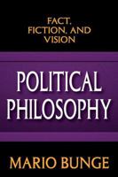 Political Philosophy: Fact, Fiction, and Vision 141285587X Book Cover