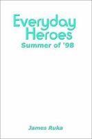 Everyday Heroes: Summer of '98 1403362858 Book Cover