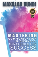 Mastering Communication in Business: Strategies for Success B0BW283SVD Book Cover