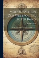 Monographien zur Weltpolitik. Erster Band: Die Russische Weltmacht in Mittel-Und Westasien. 1021685704 Book Cover