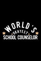 World's Okayest School Counselor: Nice Notebook for School Counselor Funny Christmas Gift Idea for School Counselor School Counselor Journal 100 pages 6x9 inches 1704229774 Book Cover