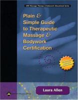 Plain & Simple Guide to Therapeutic Massage & Bodywork Certification (Lww Massage Therapy & Bodywork Educational) 1496332253 Book Cover