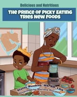 The Prince of Picky Eating Tries New Foods 1736187341 Book Cover