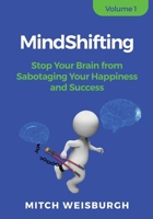 MindShifting: Stop Your Brain from Sabotaging Your Happiness and Success 1952281814 Book Cover