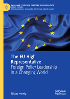 The EU High Representative: Foreign Policy Leadership in a Changing World (Palgrave Studies in European Union Politics) 3031746104 Book Cover
