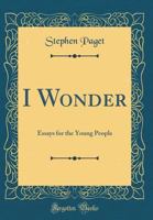 I wonder;: Essays for the young people 0332468100 Book Cover