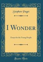 I wonder;: Essays for the young people 1248352351 Book Cover