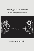 Thriving as an Empath: A Guide to Empathy for Empaths 1806151561 Book Cover