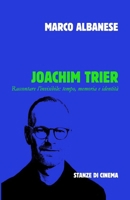 Joachim Trier: Raccontare l'invisibile: tempo, memoria e identità (Stanze di Cinema) (Italian Edition) B0GGGDVD9N Book Cover