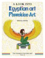 A Look Into Egyptian Art, Phoenician Art 1542974208 Book Cover
