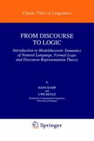 From Discourse to Logic: Introduction to Modeltheoretic Semantics of Natural Language, Formal Logic and Discourse Representation Theory Part 1 079232403X Book Cover