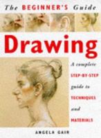 The Beginner's Guide Drawing: A Complete Step-By-Step Guide to Techniques and Materials 0739411624 Book Cover