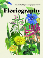 Floriography: The Myths, Magic and Language of Flowers 1787135314 Book Cover