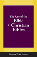 The Use of the Bible in Christian Ethics 0664227562 Book Cover