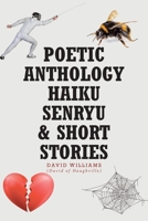 Poetic Anthology Haiku Senryu and Short Stories 1646543440 Book Cover