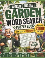 Worlds Biggest Garden Word Search Puzzle Book - More Than 2000 Puzzles - From Easy To Legendary: Relax, Train Your Brain, and Explore the Wonderful Wo B0H97K9LVJ Book Cover