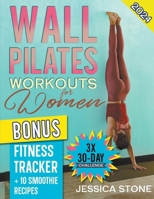 Wall Pilates Workouts for Woman: Tone Your Glutes, Abs and Back with a Tailored 30-day Program to Achieve Strength, Flexibility, and Mental Empowermen B0CQN4LL68 Book Cover