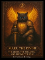 Maru the Divine: The Light, the Shadow, and the Winter Rose (The Dawnbound Chronicles) B0GJ736Q5T Book Cover