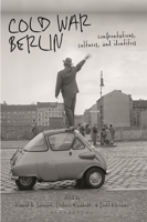 Cold War Berlin: Confrontations, Cultures, and Identities 0755639235 Book Cover