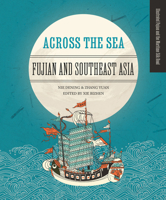 Across the Sea: Fujian and Southeast Asia 1487808860 Book Cover