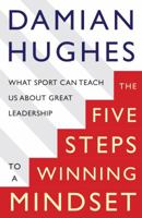 The Five Steps To A Winning Mindset: What Sport Can Teach Us About Great Leadership 1509804390 Book Cover