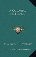 A Colonial Freelance 1163281220 Book Cover