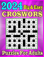 2024 Big & Easy Crossword Puzzles For Adults: Large print 85 Easy To Medium 2024 Crossword Puzzles Book For Adults With Solution B0CNZHZDST Book Cover