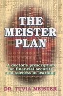 The Meister plan: A doctor's prescription for financial security and success in learning 1578191998 Book Cover