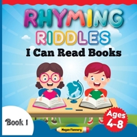 Rhyming Riddles for Kids Ages 4-8: I Can Read Books My First. Rhyming Children Book. Beginning Reader Book for Boys and Girls B09BT5TF5B Book Cover