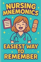 Easy Tips and Tricks NURSING MNEMONICS: EASIEST WAY TO REMEMBER B0FMKPWRXB Book Cover