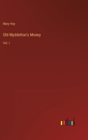 Old Myddelton's Money: Vol. I 3368816462 Book Cover