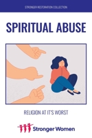 Spiritual Abuse: Religion at Its Worst 1792416695 Book Cover
