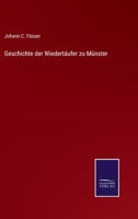 Geschichte der Wiedertäufer zu Münster 1270799681 Book Cover
