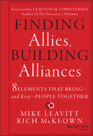 Finding Allies, Building Alliances: 8 Elements that Bring - and Keep - People Together 1118247922 Book Cover